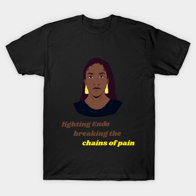 fighting Endo, breaking the chains of pain T-Shirt by Zipora